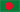 Bangladesh